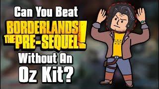 Can You Beat Borderlands: The Pre-Sequel Without An Oz Kit?