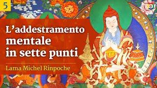 5/12 - Lojong: L’addestramento Mentale in Sette Punti - Lama Michel Rinpoche