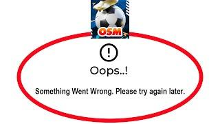 How To Fix OSM 23 App Oops Something Went Wrong Please Try Again Later Problem