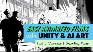 Easy Animated Films with Ai Art & Unity | 03: Camera Moves & Exporting Video