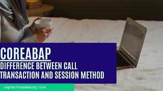 Difference Between Call Transaction and Session Method