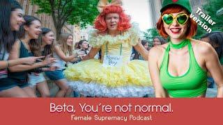 Beta, you're not NORMAL | TRAILER | Female Supremacy Training for Beta Males