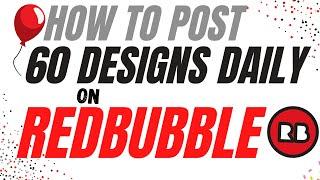 How To Easily Post 60 Designs A Day On Redbubble (Redbubble Design Tutorial)