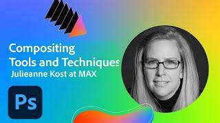 Photoshop Compositing Tools and Techniques with Julieanne Kost | Adobe Creative Cloud