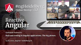 #ngHeidelberg v12 with Oleksandr Poshtaruk: RxJS unit testing in Angular apps. The big picture.