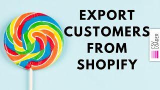 Export Customers from Shopify into CSV file