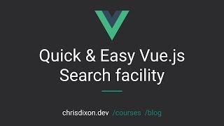 Quick & Easy Vue.js Search Facility