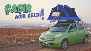 Çadır Çaldık / Micra'ya Araç Üstü Çadır Kurduk / Kampa Hazırlık