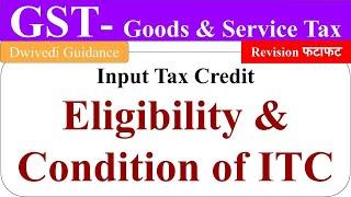 Eligibility and Conditions for taking ITC, Input Tax Credit in gst, Input Tax Credit in gst in hindi