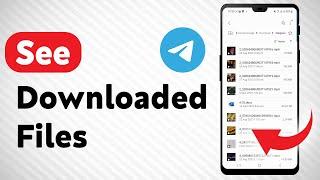 How To See Downloaded Files In Telegram - Full Guide