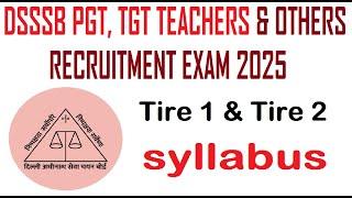 DSSSB PGT, TGT TEACHERS & OTHER RECRUITMENT EXAM 2025 || TIRE 1 AND TIRE 2 || DETAILED SYLLABUS