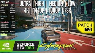 GTX 1060 | Cyberpunk 2077 (Patch 1.5) - FSR, 4K, 1440p, 1080p - Ultra, High, Medium, Low