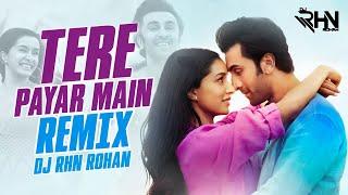 DJ RHN ROHAN | Remix | Tere Payar Main 2023 | Bollywood Latest Remix | Ranbir Kapoor