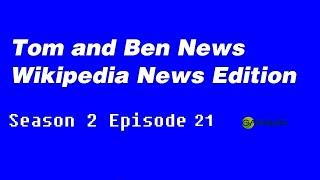 Tom and Ben News Wikipedia News Edition (Season 2 Episode 21) Garnier