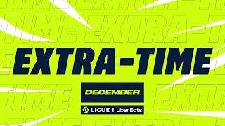 Extra time Ligue 1 Uber Eats - December (season 2023/2024)