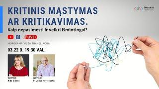 Kritinis mąstymas ar kritikavimas. Kaip nepasimesti ir veikti išmintingai?