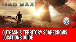 Mad Max All Scarecrows Locations Guide - Gutgash's Territory