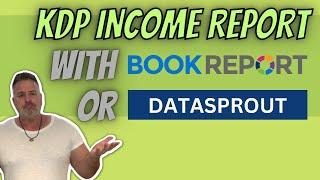 Datasprout or Book Report or Amazon KDP Dashboard for Income Reports