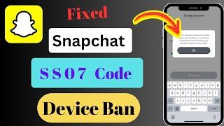 How To Fix "Snapchat Support code SS07  Device Ban (2024) || Fix Snapchat Code SS07