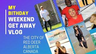 VLOG: MY BIRTHDAY WEEKEND GETAWAY , A ROAD TRIP TO RED DEER