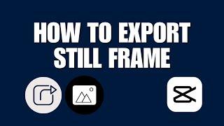 How To Export Still Frame In CapCut PC