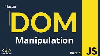 Master DOM Manipulation | Part 1 | JavaScript DOM Manipulation