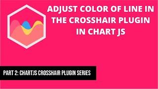 Adjust Color of Line in Crosshair Plugin [chartjs-plugin-crosshair] in Chart JS | Part 2