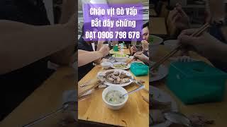 Cháo vịt Gò Vấp. Bắt đáy chứng. Đạt ITP 0906 798 678