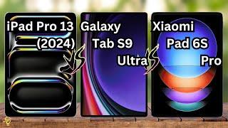 iPad Pro 13 2024 VS Samsung Galaxy Tab S9 Ultra VS Xiaomi Pad 6S Pro