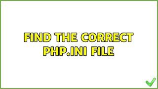 Ubuntu: Find the correct php.ini file