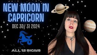 NEW MOON IN CAPRICORN - DEC 30TH 2024 - ALL 12 SIGNS