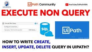 Execute Non Query Activity UiPath | Write Insert, Update, Delete Query in UiPath | UiPath RPA