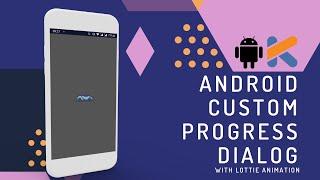 Android Custom Progress Dialog | Animated Progress Dialog with Lottie Animation