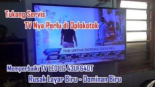 Memperbaiki TV LED LG 43UF640T Rusak Layar Biru - Dominan Biru