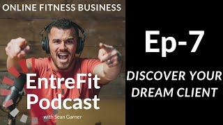 Find Your Dream Online Fitness Clients | EntreFit Podcast |Fitness Business Coach | Sean Garner