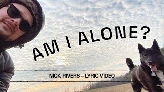 Nick Rivers - Am I Alone? (Official Lyric Video)
