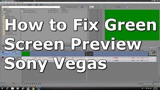 How to Fix Green Screen Preview on Sony Vegas Pro