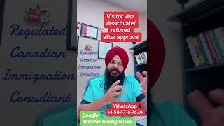 Canada visitor visa refused or deactivated after initial approval.