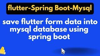 flutter with spring boot backend |  save flutter form data into mysql database with spring boot