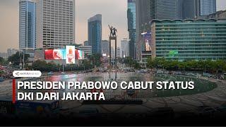 Presiden Prabowo cabut status DKI dari Jakarta