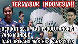 TERMASUK INDONESIA,BERIKUT PEBULUTANGKIS YANG MUNDUR DARI ORLEANS MASTERs PARIS 2023