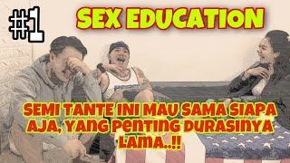 SEX EDUCATION YANG PERLU KITA SEMUA TAHU - OBROLAN DEWASA - PART 1
