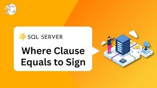 Sql Server Where Clause Equals to Sign | SQL Server Tutorial 1