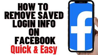 HOW TO REMOVE SAVED LOGIN INFO ON FACEBOOK