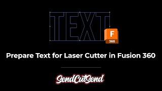 How to Prepare Text for SendCutSend Laser Cutter in Fusion 360