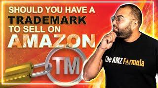 Should You Have A Trademark To Sell On Amazon