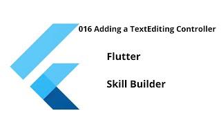 016 Adding a TextEditing Controller || Flutter || Free Course