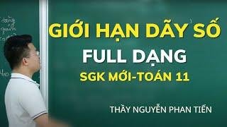 Giới Hạn của Dãy Số (Full Dạng) - SGK Mới - Toán 11 || Thầy Nguyễn Phan Tiến