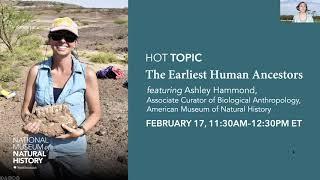 HOT (Human Origins Today) Topic: The Earliest Human Ancestors