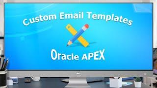 How To Create Custom Email Templates In Oracle APEX